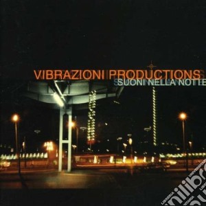 Vibrazioni Productions - Suoni Nella Notte cd musicale di Vibrazioni Productions
