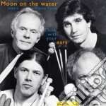 Moon On The Water - Think With Your Ears