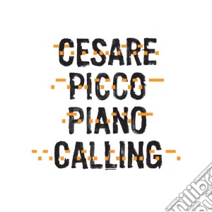 Cesare Picco - Piano Calling cd musicale di Cesare Picco