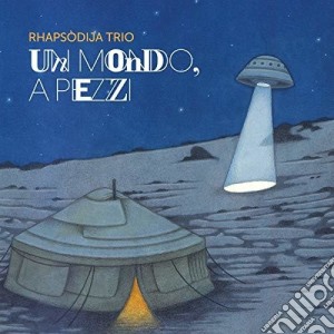 Rhapsodija Trio - Un Mondo A Pezzi cd musicale di Rhapsodija Trio