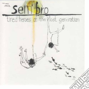Sem'bro - Tired Heroes Of The Lost Generation cd musicale di Sem'bro