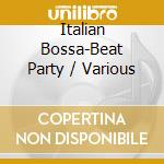 Italian Bossa-Beat Party / Various cd