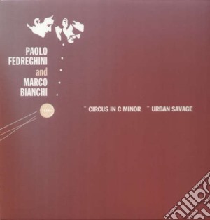 (LP Vinile) Paolo Fedreghini & Marco Bianchi - Circus In C Minor/urban Savage (12