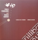 (LP Vinile) Paolo Fedreghini & Marco Bianchi - Circus In C Minor/urban Savage (12')