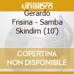 Gerardo Frisina - Samba Skindim (10') cd