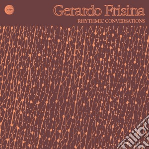 (LP Vinile) Gerardo Frisina - Rhythmic Conversations lp vinile di Gerardo Frisina