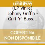 (LP Vinile) Johnny Griffin - Griff 'n' Bass (2 Lp)