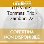 (LP Vinile) Tommasi Trio - Zamboni 22