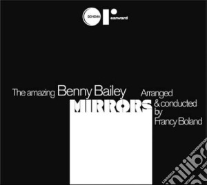 (LP Vinile) Amazing Benny Bailey (The) - Mirrors lp vinile di Benny Bailey