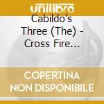 Cabildo's Three (The) - Cross Fire (Lp+Cd) cd