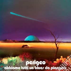 (LP Vinile) Perigeo - Abbiamo Tutti Un Blues Da Piangere (Lp+Cd) lp vinile di Perigeo