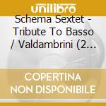 Schema Sextet - Tribute To Basso / Valdambrini (2 Cd) cd