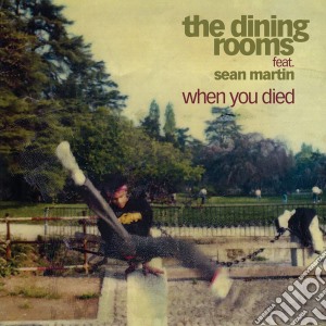 (LP Vinile) Dining Rooms (The) - When You Died (Feat. Sean Martin) (7