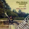 (LP Vinile) Dining Rooms (The) - When You Died (Feat. Sean Martin) (7') cd