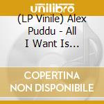 (LP Vinile) Alex Puddu - All I Want Is Your Love / Dont Hold Back lp vinile