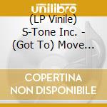 (LP Vinile) S-Tone Inc. - (Got To) Move On / Rosa Da Ribeira (7') vinile