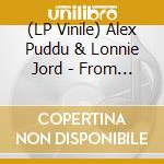 (LP Vinile) Alex Puddu & Lonnie Jord - From The Beginning vinile