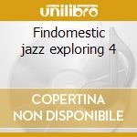Findomestic jazz exploring 4 cd