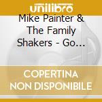 Mike Painter & The Family Shakers - Go Up !