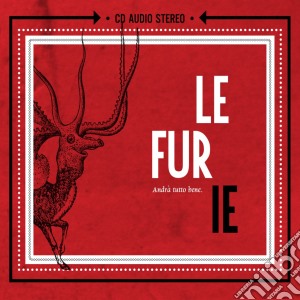 Le Furie - Andra' Tutto Bene cd musicale di Le Furie