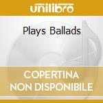 Plays Ballads cd