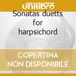 Sonatas duetts for harpsichord cd musicale di J.christian Bach