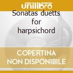 Sonatas duetts for harpsichord cd
