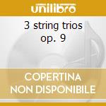 3 string trios op. 9 cd