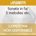 Sonata in fa/ 5 melodies etc. cd