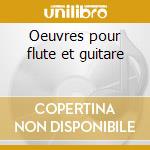 Oeuvres pour flute et guitare cd