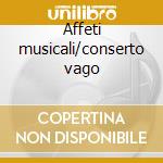 Affeti musicali/conserto vago cd