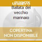 Ballata del vecchio marinaio cd