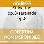 String trio op.3/serenade op.8 cd