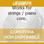 Works for strings / piano conc. cd musicale di Skalkottas/sicilianos