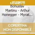Bohuslav Martinu - Arthur Honegger - Myrat Alexandros - La Camerata - Double Concerto - Concertino - Symphony No 2
