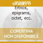 Ertnos, epigrams, octet, ecc. cd