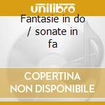 Fantasie in do / sonate in fa cd