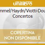 Hummel/Haydn/Viotti-Double Concertos cd musicale di Haydn j./hummel j.n./