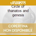 Circle of thanatos and genesis cd