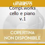 Compl.works cello e piano v.1 cd