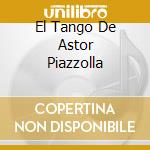 El Tango De Astor Piazzolla cd musicale di MILVA
