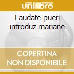 Laudate pueri introduz.mariane cd