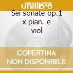 Sei sonate op.1 x pian. e viol cd