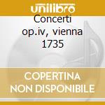 Concerti op.iv, vienna 1735 cd