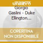 Giorgio Gaslini - Duke Ellington Legend cd musicale di Duke Ellington