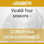 Vivaldi four seasons - cd musicale di Sandro cerino & crescendo big
