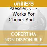 Paessler, C. - Works For Clarinet And Orch cd musicale di Carlo Paessler