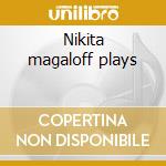 Nikita magaloff plays cd musicale di Robert Schumann
