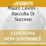 Mauro Levrini - Raccolta Di Successi