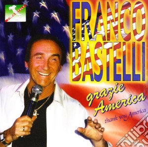 Franco Bastelli - Grazie America - Thank You America cd musicale di BASTELLI FRANCO